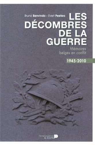 Les décombres de la guerre mémoires belges en conflit, 1945-2010