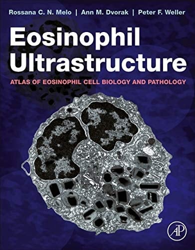 Eosinophil Ultrastructure Atlas of Eosinophil Cell Biology and Pathology