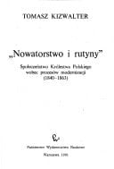 "Nowatorstwo i rutyny": Społeczeństwo Królestwa Polskiego wobec procesów modernizacji, 1840-1863 (Polish Edition)