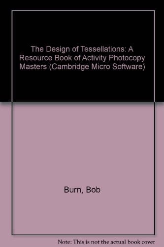 The Design of Tessellations A Resource Book of Activity Photocopy Masters