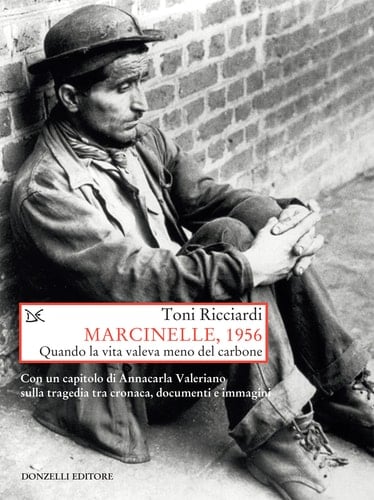 Marcinelle, 1956 Quando la vita valeva meno del carbone