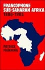 Francophone Sub-Saharan Africa 1880-1985
