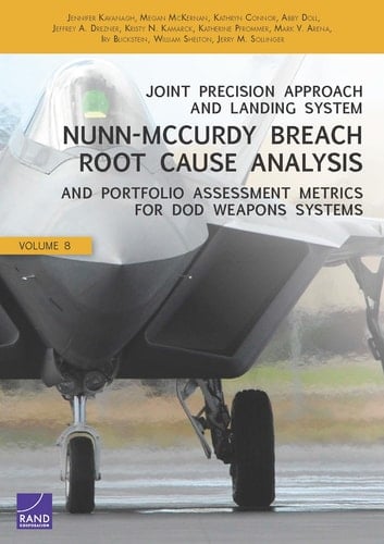 Joint Precision Approach and Landing System Nunn-McCurdy Breach Root Cause Analysis and Portfolio Assessment Metrics for DoD Weapons Systems (Volume 8)