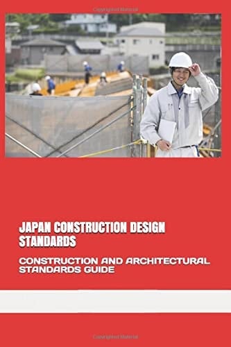 Japan Construction Design Standards Construction and Architectural Standards Guide