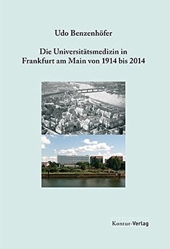 Die Universitätsmedizin in Frankfurt am Main von 1914 bis 2014