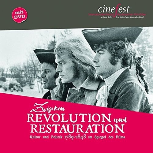 Zwischen Revolution und Restauration Kultur und Politik 1789-1848 im Spiegel des Films