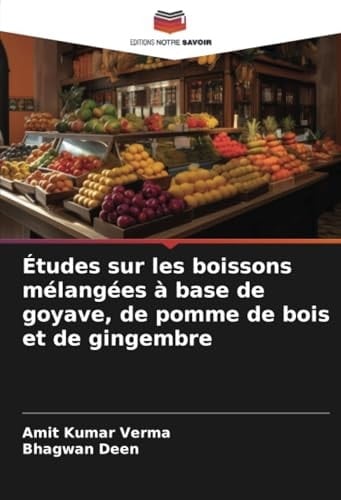 Études sur les boissons mélangées à base de goyave, de pomme de bois et de gingembre (French Edition)