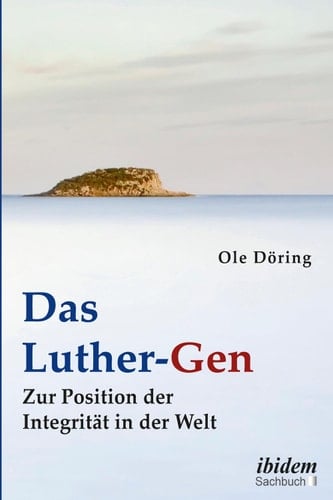 Das Luther-Gen Zur Position der Integritat in der Welt
