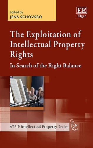 The Exploitation of Intellectual Property Rights In Search of the Right Balance