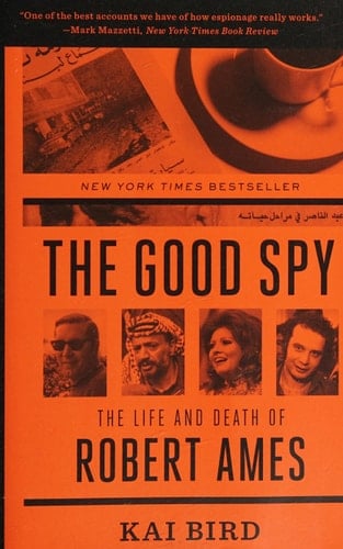 The Good Spy The Life and Death of Robert Ames