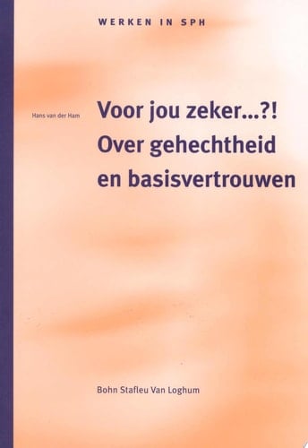 Voor jou zeker...?!. Over gehechtheid en basisvertrouwen