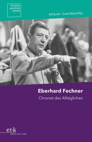 Eberhard Fechner Chronist des Alltäglichen