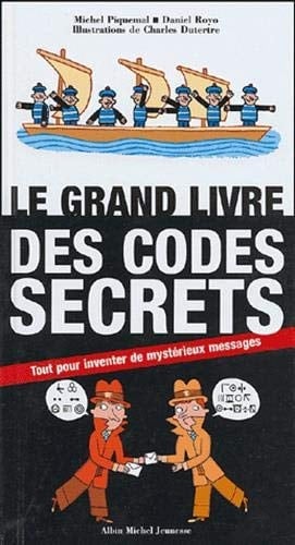 Le grand livre des codes secrets tout pour inventer de mystérieux messages
