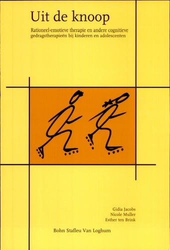 Uit de knoop Rationeel-emotieve therapie en andere cognitieve gedragstherapieen bij kinderen en adolescenten