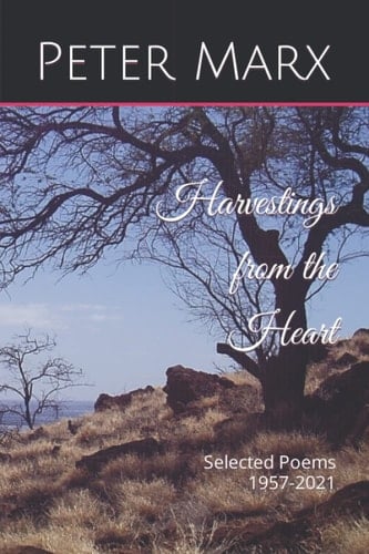 Harvestings from the Heart: Selected Poems: 1960-2021