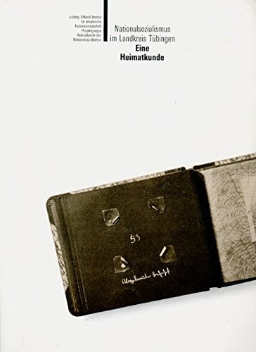 Nationalsozialismus im Landkreis Tübingen: Eine Heimatkunde (German Edition)