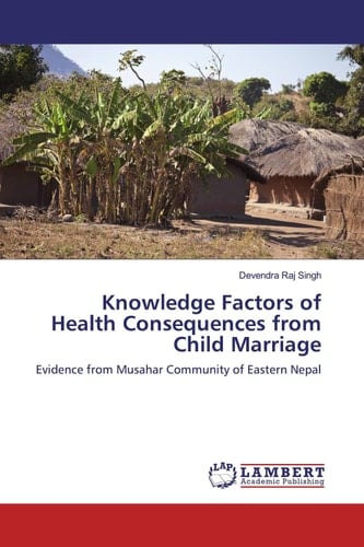 Knowledge Factors of Health Consequences from Child Marriage: Evidence from Musahar Community of Eastern Nepal