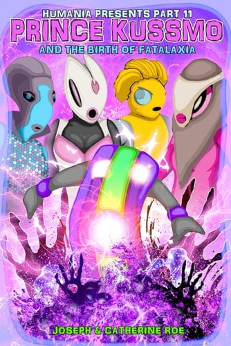 Humania Presents Part 11 Prince Kussmo And The Birth Of Fatalaxia
