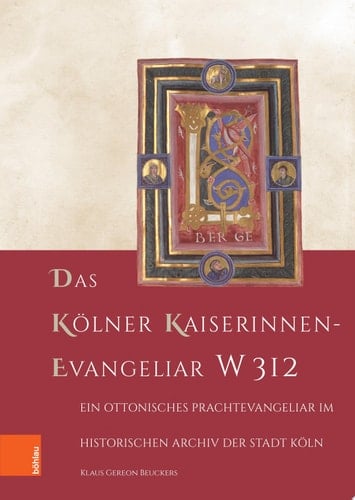 Das Kölner Kaiserinnen-Evangeliar W 312 Ein ottonisches Prachtevangeliar im Historischen Archiv der Stadt Köln
