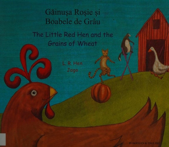 The Little Red Hen and the Grains of Wheat Gainusa Rosie Si Boabele de Grâu