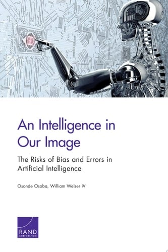 An Intelligence in Our Image The Risks of Bias and Errors in Artificial Intelligence