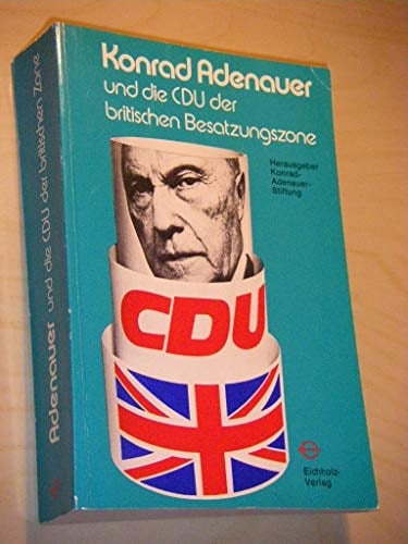 Konrad Adenauer und die CDU der britischen Besatzungszone 1946-1949