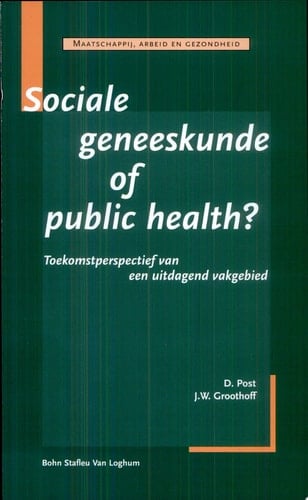 Sociale geneeskunde of public health Toekomstperspectief van een uitdagend vakgebied