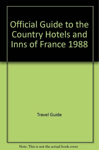Official Guide to the Country Hotels and Inns of France 1988