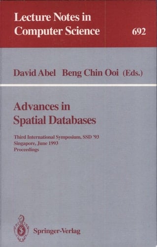 Advances in Spatial Databases Third International Symposium, SSD '93, Singapore, June 23-25, 1993. Proceedings
