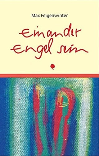 Einander Engel sein Inspirationen und Impulse