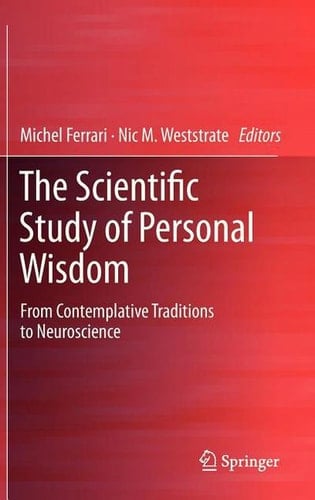 The Scientific Study of Personal Wisdom From Contemplative Traditions to Neuroscience