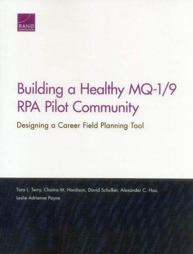 Building a Healthy MQ-1/9 RPA Pilot Community Designing a Career Field Planning Tool