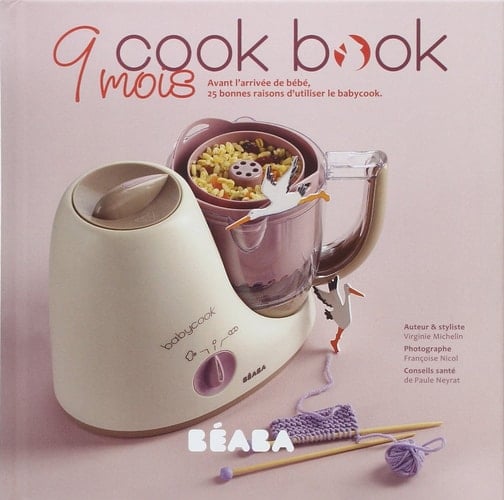 9 mois Cook book Avant l'arrivée de bébé, 25 bonnes raisons d'utiliser le babycook