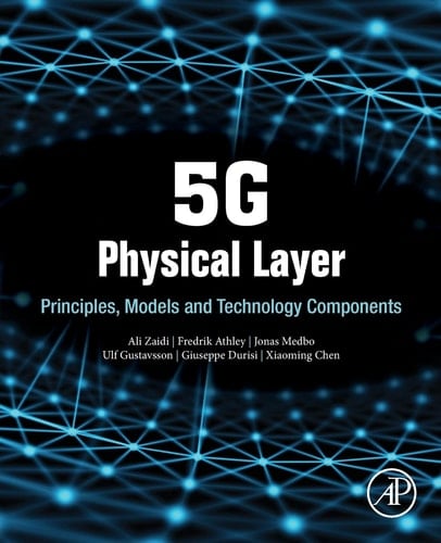 5G Physical Layer Principles, Models and Technology Components