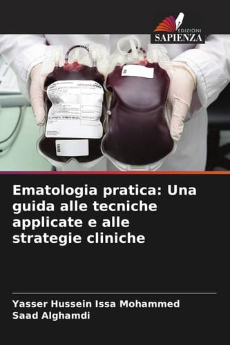 Ematologia pratica: Una guida alle tecniche applicate e alle strategie cliniche (Italian Edition)