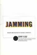 Jamming The Art and Discipline of Business Creativity