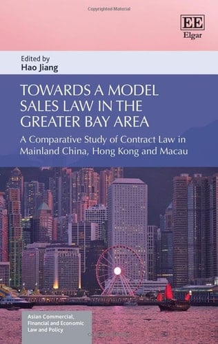 Towards a Model Sales Law in the Greater Bay Area A Comparative Study of Contract Law in Mainland China, Hong Kong and Macau