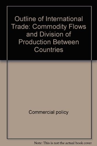 Outline of International Trade: Commodity Flows and Division of Production Between Countries (Health Systems Management)