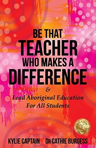 Be That Teacher Who Makes A Difference & Lead Aboriginal Education For All Students