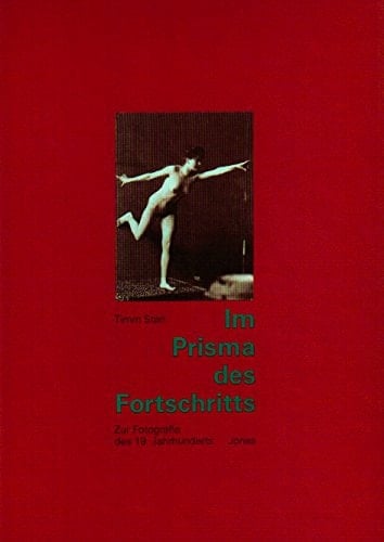 Im Prisma des Fortschritts: Zur Fotografie des 19. Jahrhunderts (German Edition)
