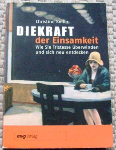 Die Kraft der Einsamkeit wie Sie Tristesse überwinden und sich neu entdecken