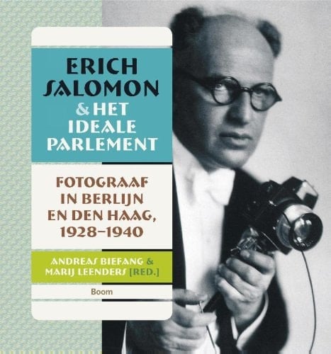 Erich Salomon & het ideale parlement fotograaf in Berlijn en Den Haag, 1928-1940