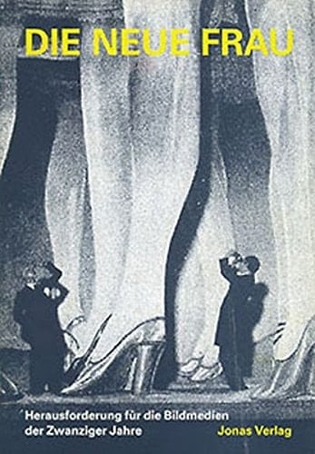 Die neue Frau: Herausforderung für die Bildmedien der Zwanziger Jahre (German Edition)