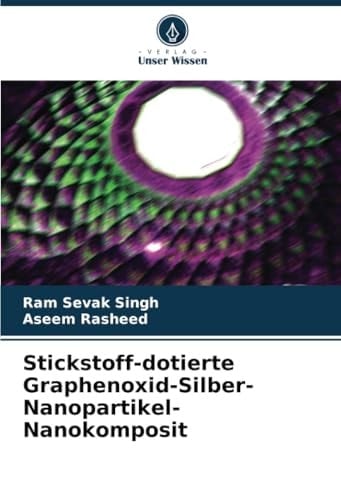 Stickstoff-dotierte Graphenoxid-Silber-Nanopartikel-Nanokomposit (German Edition)