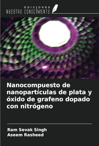 Nanocompuesto de nanopartículas de plata y óxido de grafeno dopado con nitrógeno (Spanish Edition)