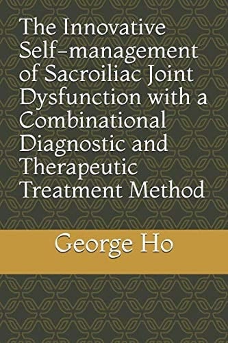 The Innovative Self-Management of Sacroiliac Joint Dysfunction with a Combinational Diagnostic and Therapeutic Treatment Method