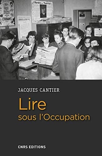 Lire sous l'Occupation livres, lecteurs, lectures, 1939-1944