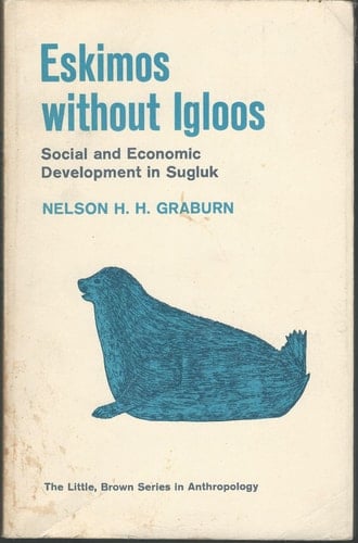 Eskimos Without Igloos: Social and Economic Development in Sugluk