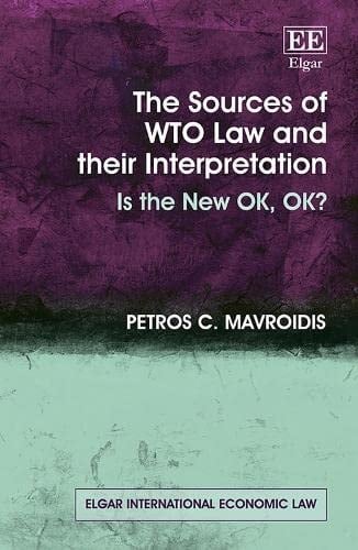 The Sources of WTO Law and Their Interpretation Is the New OK, OK?