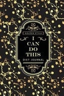 I Can Do This Diet Tracking Journal - 90 Days of Change - Before and After Tracking